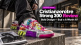 Cristianzerotre Strong 300 Review: 4 Reasons This Sneaker Earns Its Price