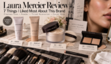 Laura Mercier Review: 7 Things I Liked Most About This Brand