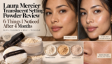 Laura Mercier Translucent Setting Powder: 6 Things I Noticed After Using It